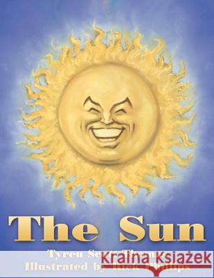The Sun Tyren Scott Thomas Rick, M.Ed. Phillips 9781420857221 Authorhouse