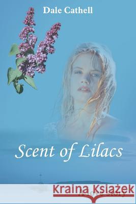 Scent of Lilacs Dale Cathell 9781420857863 Authorhouse