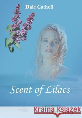 Scent of Lilacs Dale Cathell 9781420857870 Authorhouse