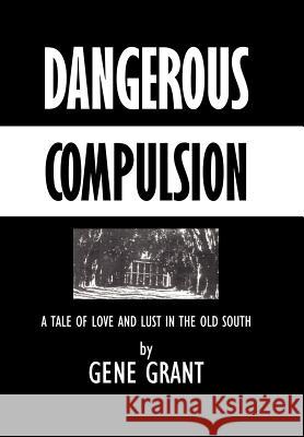 Dangerous Compulsion Gene Grant 9781420857917