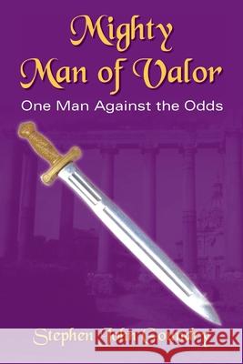 Mighty Man of Valor: One Man Against the Odds Goundry, Stephen John 9781420858099