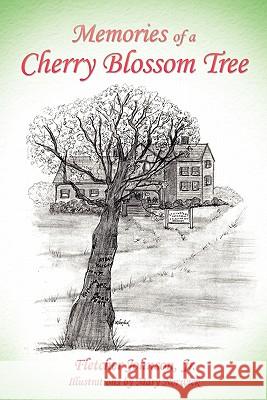 Memories of a Cherry Blossom Tree Fletcher Johnso 9781420858846 Authorhouse