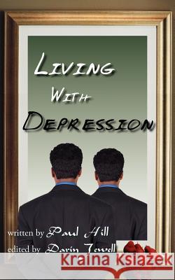 Living with Depression Hill, Paul, Jr. 9781420859249