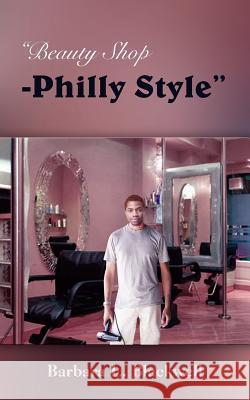 Beauty Shop-Philly Style Blackwell, Barbara E. 9781420859324 Authorhouse