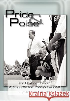 Pride and Poise: The Oakland Raiders of the American Football League McCullough, Jim 9781420859805 Authorhouse