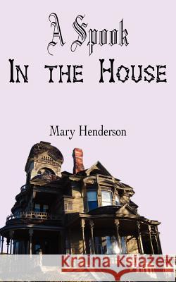 A Spook In the House Mary Henderson 9781420860375