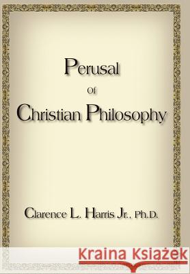 Perusal Of Christian Philosophy Clarence L. Harri 9781420860436 Authorhouse