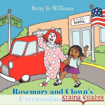 Rosemary and Clown's Extraordinary Day Betty Jo Williams 9781420860740