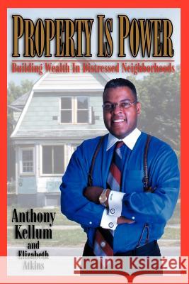Property Is Power! Kellum, Anthony O. 9781420860887 Authorhouse