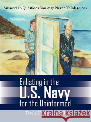 Enlisting in the U.S. Navy for the Uninformed David Desot 9781420861136 Authorhouse