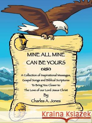 Mine All Mine Can Be Yours Charles A. Jones 9781420861723