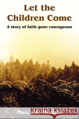Let the Children Come Marc Lee Morrow 9781420861785 Authorhouse