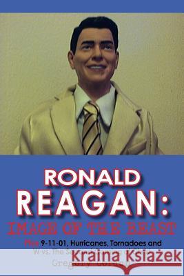 Ronald Reagan: Image of the Beast Gordon, Gregory 9781420862706