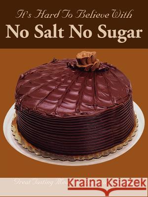 It's Hard To Believe With No Salt No Sugar E. L. Hughes 9781420862799 Authorhouse