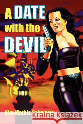 A Date with the Devil Kim Mathis Schwartz 9781420863055 Authorhouse