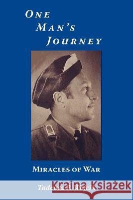 One Man's Journey: Miracles of War Wojcik, Tadeusz P. 9781420863994 Authorhouse