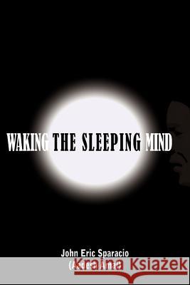 Waking the Sleeping Mind John Eric Sparaci 9781420864267