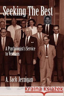 Seeking the Best: Psychological Service to Veterans Jernigan, A. Jack 9781420864502 Authorhouse