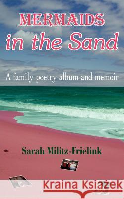 Mermaids in the Sand Sarah Militz-Frielink 9781420864786 Authorhouse