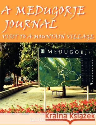 A Medugorje Journal: Visit to a Mountain Village Medina, Elsie 9781420865059