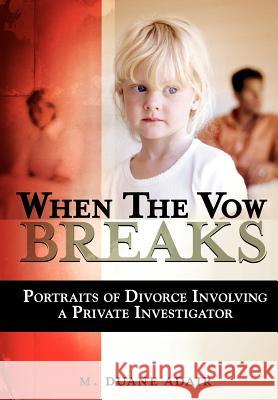 When the Vow Breaks M. Duane Adair 9781420865400 Authorhouse