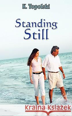 Standing Still K. Topolski 9781420866247