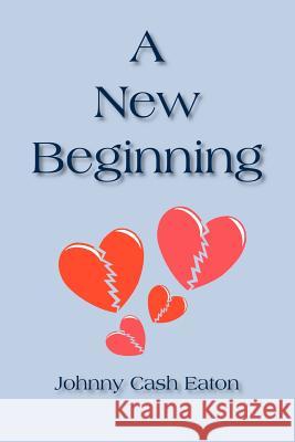 A New Beginning Johnny Cash Eaton 9781420867121 Authorhouse