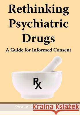 Rethinking Psychiatric Drugs: A Guide for Informed Consent Jackson, Grace E. 9781420867411 Authorhouse