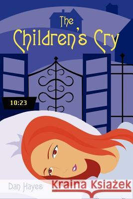 The Children's Cry Dan Hayes 9781420867664 Authorhouse