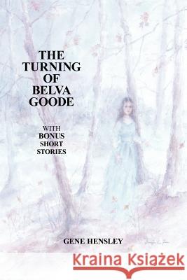 The Turning of Belva Goode Gene Hensley 9781420868449