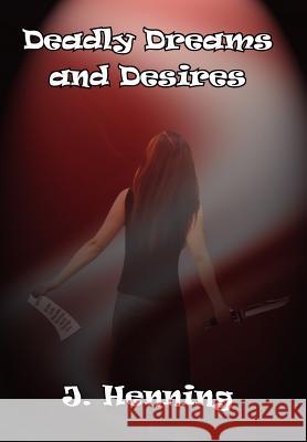 Deadly Dreams and Desires J. Henning 9781420868678