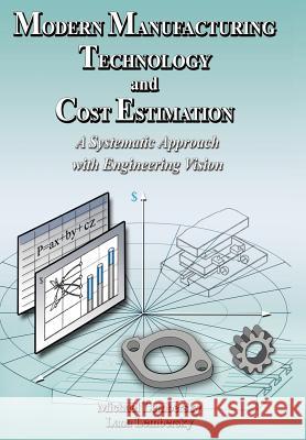Modern Manufacturing Technology and Cost Estimation: A Systematic Approach with Engineering Vision Lembersky, Michael 9781420868692 Authorhouse