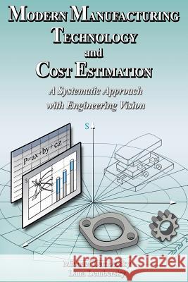 Modern Manufacturing Technology and Cost Estimation: A systematic approach with engineering vision Lembersky, Michael 9781420868708 Authorhouse