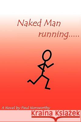 Naked Man running..... Paul Norsworthy 9781420868876