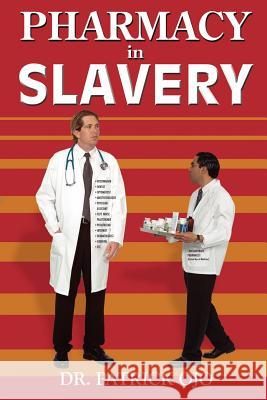 Pharmacy In Slavery Dr Patrick Ojo 9781420869804 Authorhouse