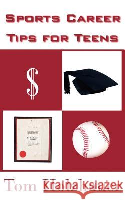 Sports Career Tips for Teens Tom Holzhauer 9781420870336 Authorhouse