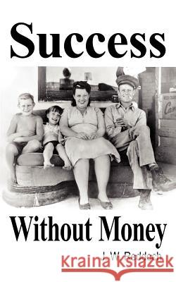 Success Without Money J. W. Reddoch 9781420870381