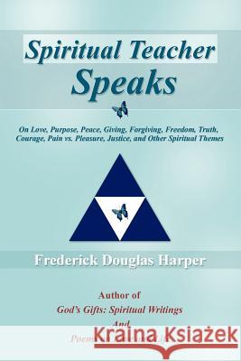 Spiritual Teacher Speaks Frederick Douglas Harper 9781420870404 Authorhouse