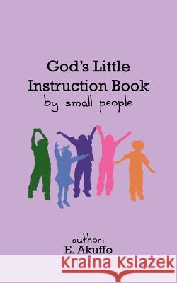 God's Little Instruction Book by Small People E. Akuffo 9781420870954 Authorhouse