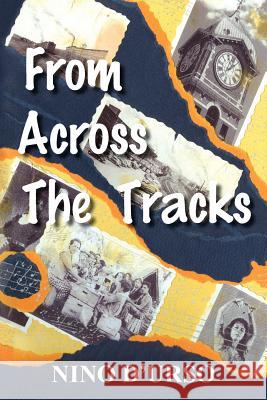 From Across the Tracks Nino D'Urso 9781420872118 Authorhouse