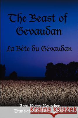 The Beast of Gevaudan: La Bete Du Gevaudan Abbe Pierre Pourcher, Derek Brockis 9781420872484 AuthorHouse