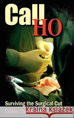 Call HO: Surviving the Surgical Cut Charlson, Lindsey 9781420872880 Authorhouse