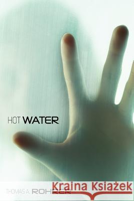 Hot Water Thomas A. Rohrer 9781420873351