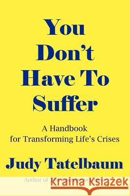 You Don't Have To Suffer Judy Tatelbaum 9781420873436 Authorhouse