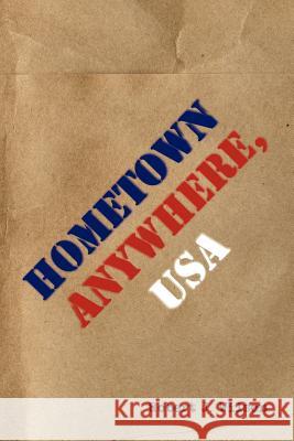 Hometown Anywhere, USA Robert J. Wilson 9781420874341 Authorhouse