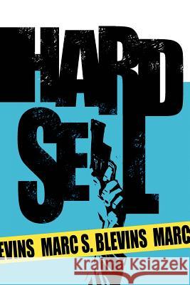 Hard Sell Marc S. Blevins 9781420874433 Authorhouse