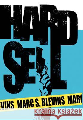 Hard Sell Marc S. Blevins 9781420874457 Authorhouse