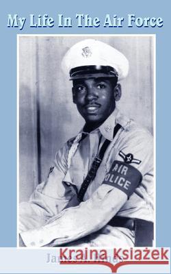 My Life in the Air Force Hinds, James A. 9781420874730 Authorhouse