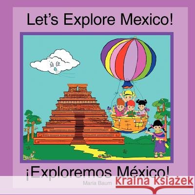Let's Explore Mexico! Maria Baum 9781420874822