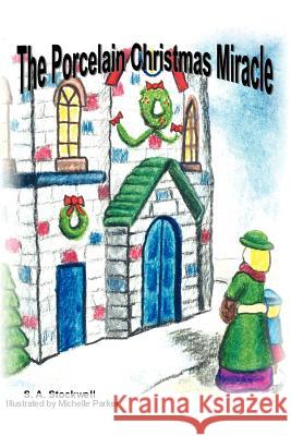 The Porcelain Christmas Miracle S. a. Stockwell 9781420875164 Authorhouse